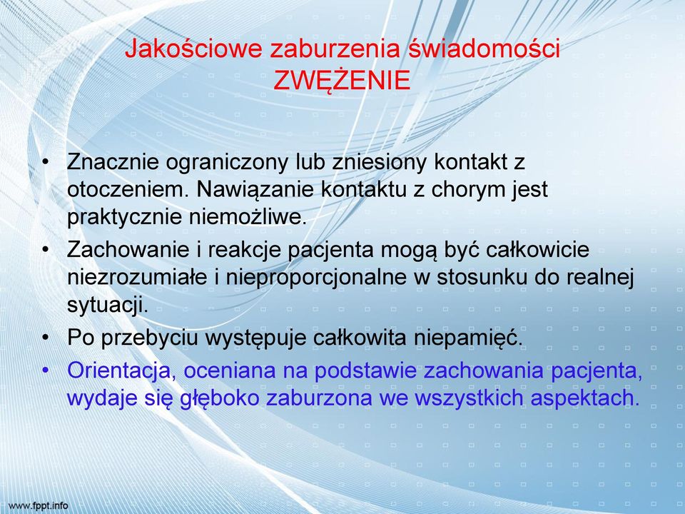 Zachowanie i reakcje pacjenta mogą być całkowicie niezrozumiałe i nieproporcjonalne w stosunku do realnej