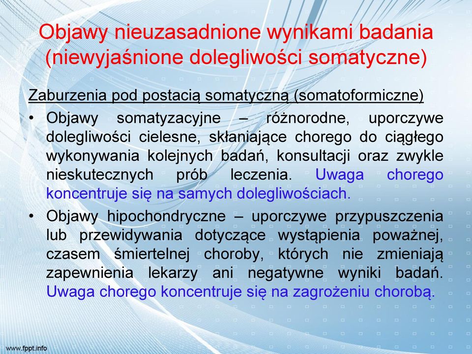 leczenia. Uwaga chorego koncentruje się na samych dolegliwościach.