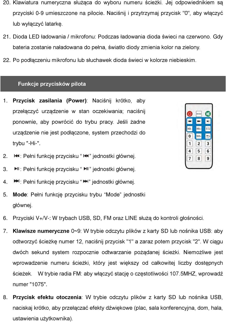 Po podłączeniu mikrofonu lub słuchawek dioda świeci w kolorze niebieskim. Funkcje przycisków pilota 1.