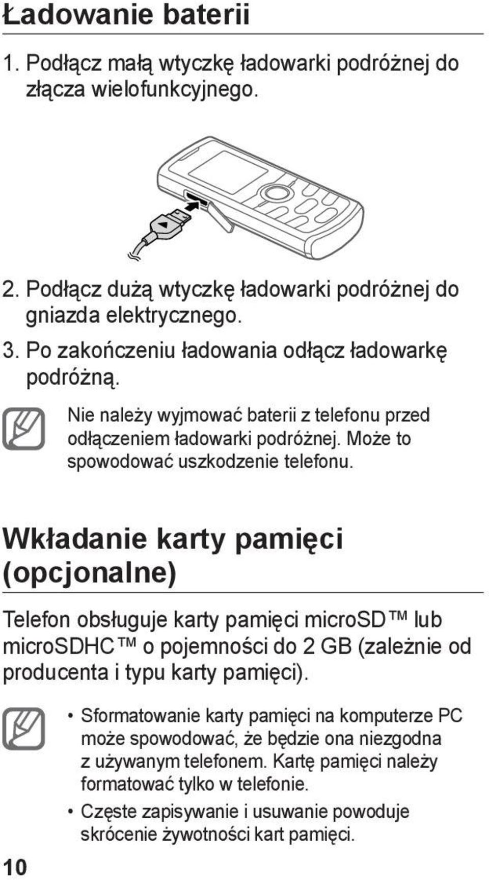 Wkładanie karty pamięci (opcjonalne) Telefon obsługuje karty pamięci microsd lub microsdhc o pojemności do 2 GB (zależnie od producenta i typu karty pamięci).