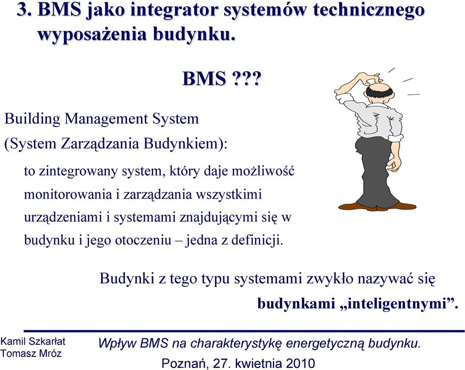 ?? (System Zarządzania Budynkiem): to zintegrowany system, który daje możliwość monitorowania