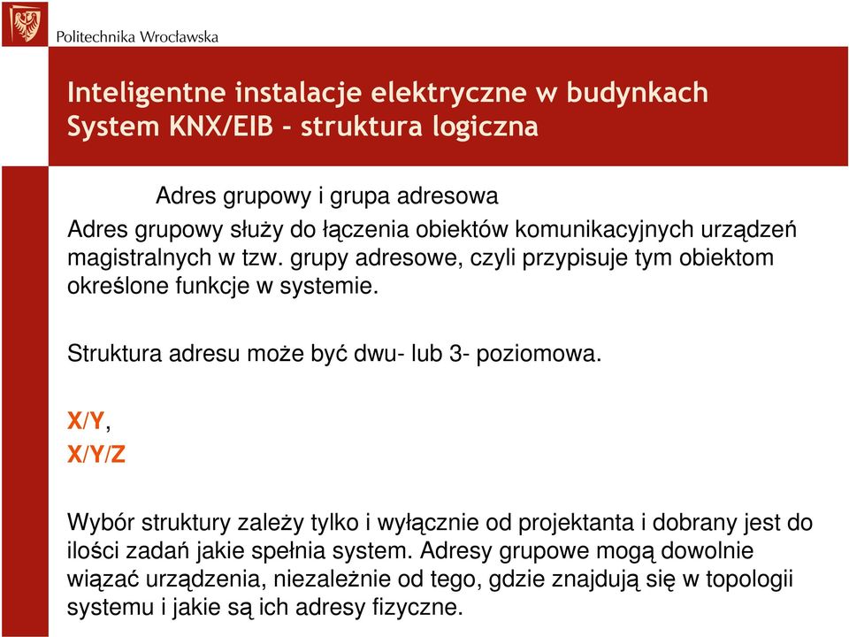 X/Y, X/Y/Z Wybór struktury zależy tylko i wyłącznie od projektanta i dobrany jest do ilości zadań jakie spełnia system.