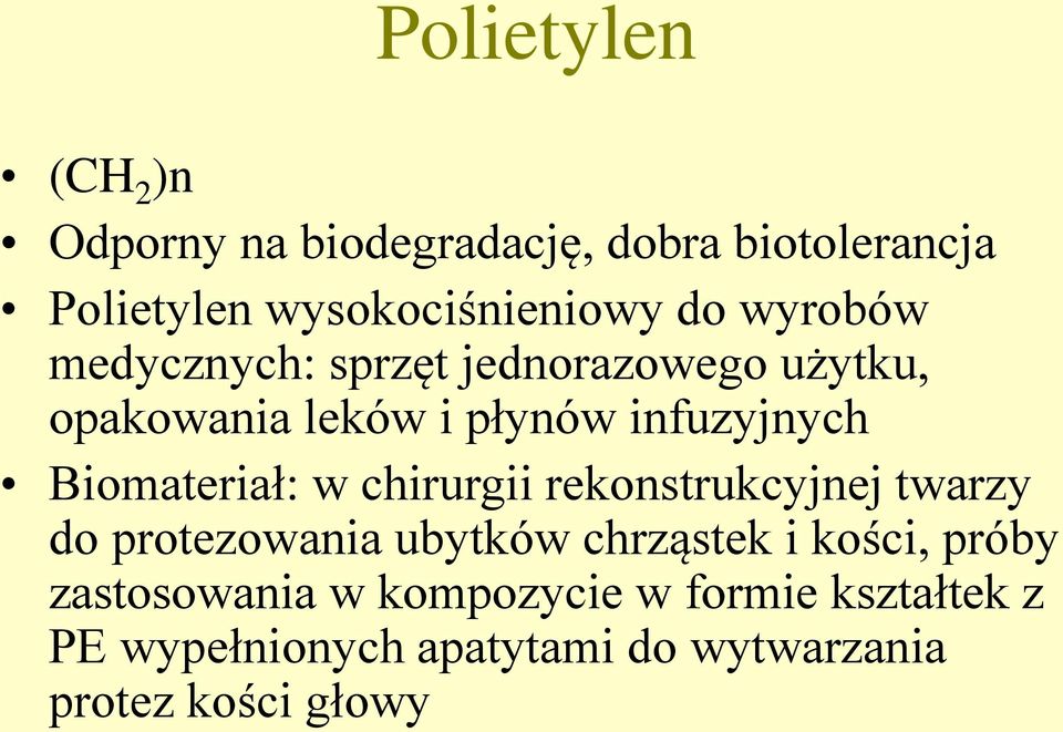 Biomateriał: w chirurgii rekonstrukcyjnej twarzy do protezowania ubytków chrząstek i kości, próby