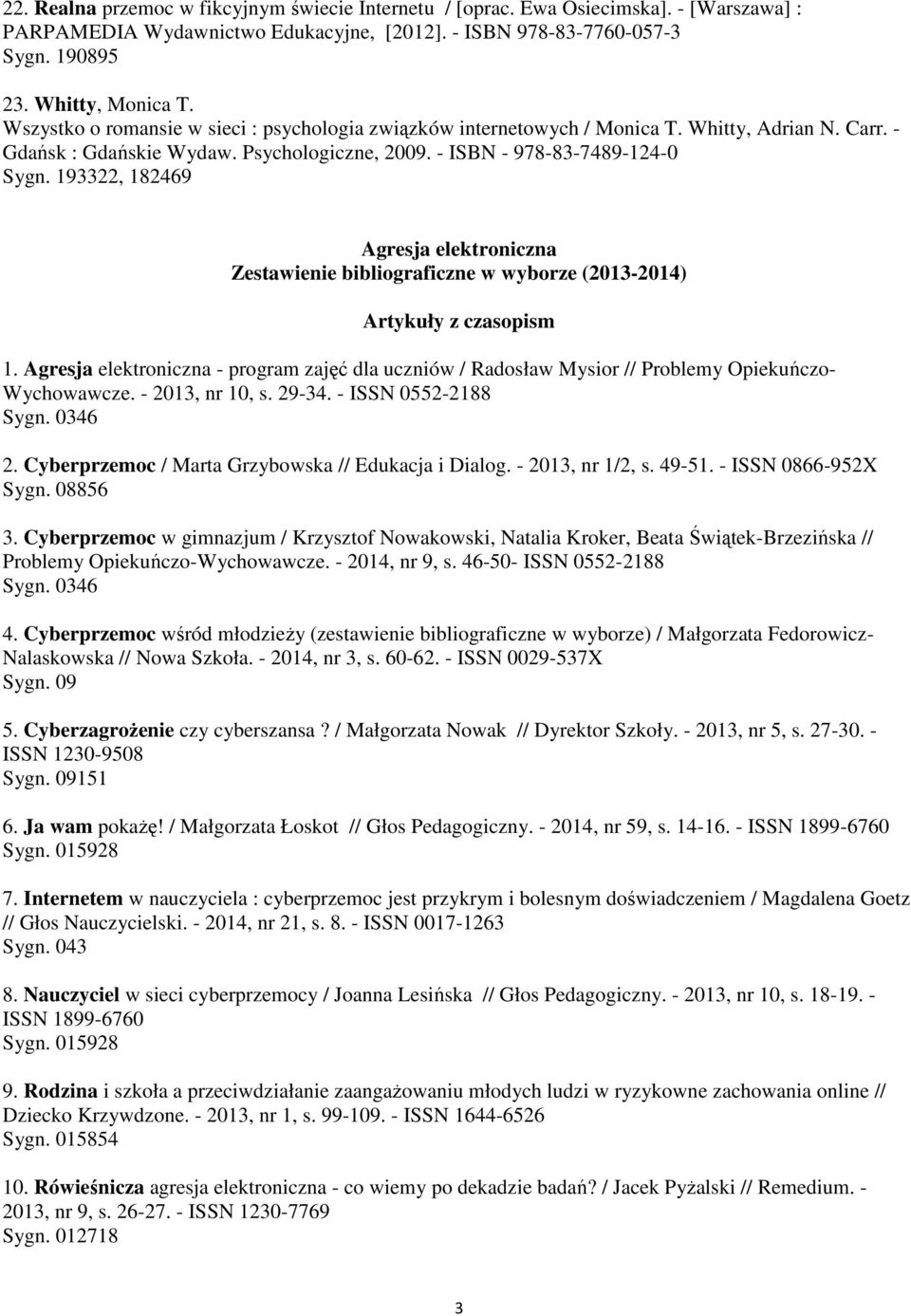 193322, 182469 Agresja elektroniczna Zestawienie bibliograficzne w wyborze (2013-2014) Artykuły z czasopism 1.