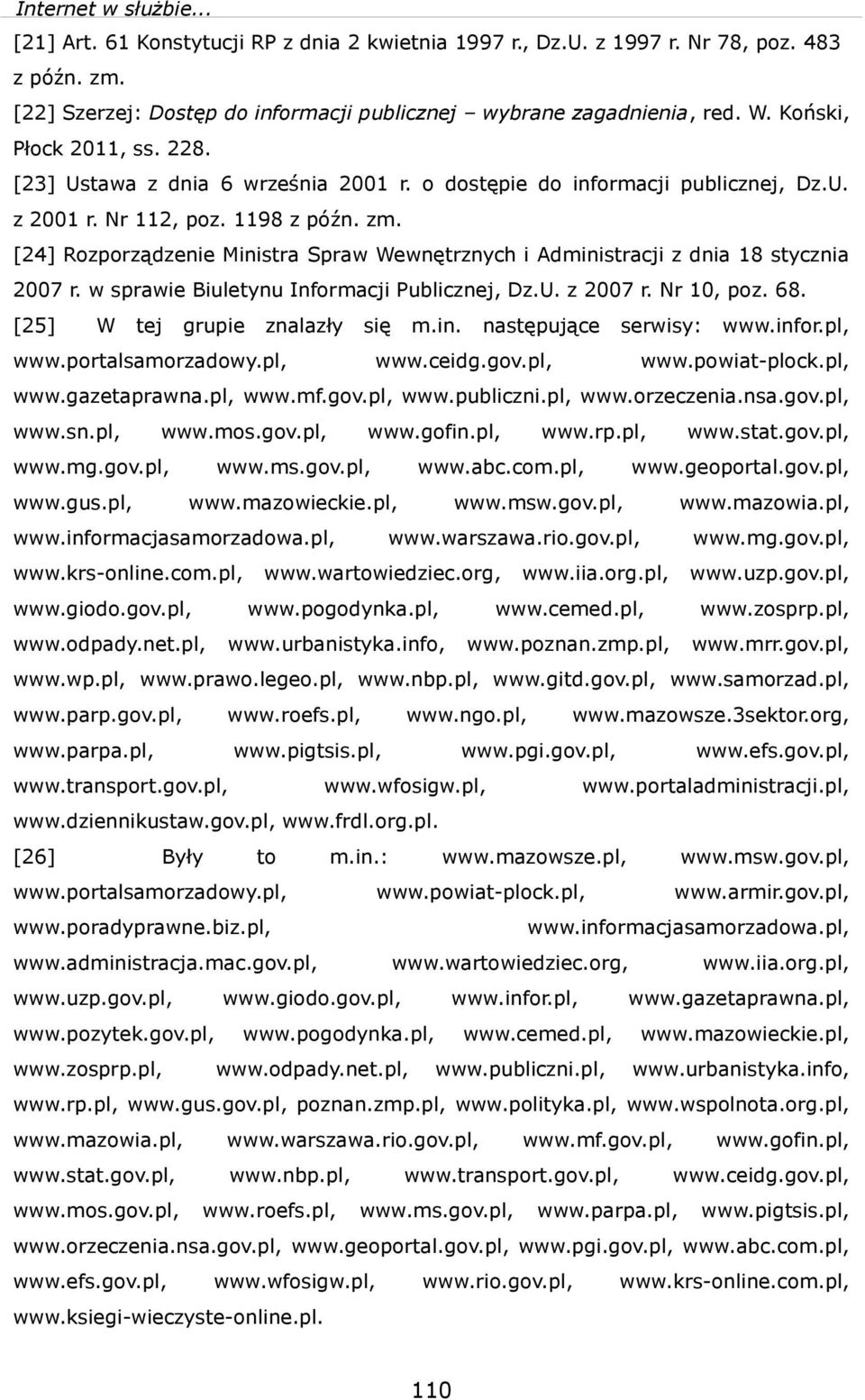 [24] Rozporządzene Mnstra Spra Wenętrznych Admnstracj z dna 18 styczna 2007 r. sprae Buletynu Informacj Publcznej, Dz.U. z 2007 r. Nr 10, poz. 68. [25] W tej grupe znalazły sę.portalsamorzadoy.pl, m.