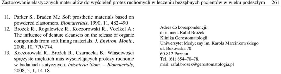 : The influence of denture cleansers on the release of organic compounds from soft lining materials. J. Environ. Monit., 2008, 10, 770-774. 13. Koczorowski R., Brożek R., Czarnecka B.