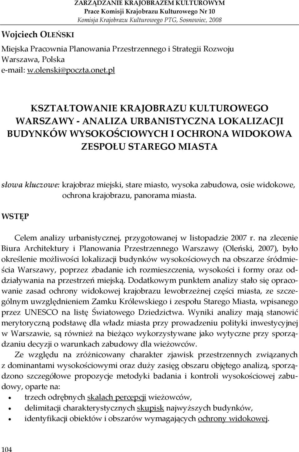 pl KSZTAŁTOWANIE KRAJOBRAZU KULTUROWEGO WARSZAWY ANALIZA URBANISTYCZNA LOKALIZACJI BUDYNKÓW WYSOKOŚCIOWYCH I OCHRONA WIDOKOWA ZESPOŁU STAREGO MIASTA słowa kluczowe: krajobraz miejski, stare miasto,