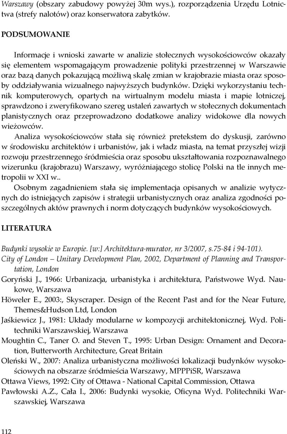 skalę zmian w krajobrazie miasta oraz sposoby oddziaływania wizualnego najwyższych budynków.