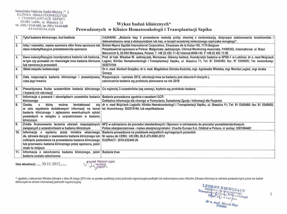 Tytuł badania klinicznego, kod badania CA204006: "Badanie fazy 3 prowadzone metodą próby otwartej z randomizacją, dotyczące zastosowania lenalidomidu / deksametazonu wraz z elotuzumabem lub bez, w