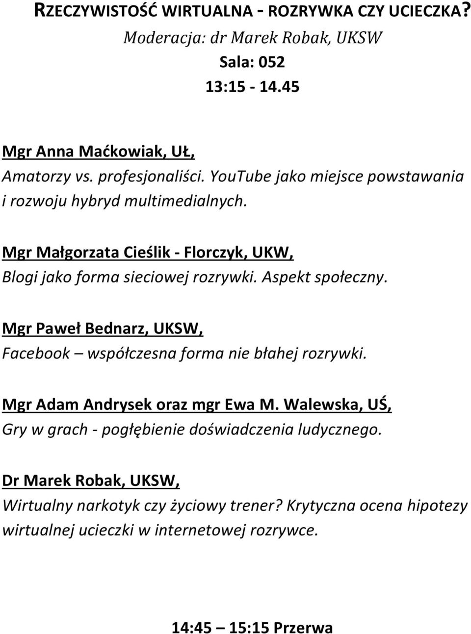 Mgr Paweł Bednarz, UKSW, Facebook współczesna forma nie błahej rozrywki. Mgr Adam Andrysek oraz mgr Ewa M.