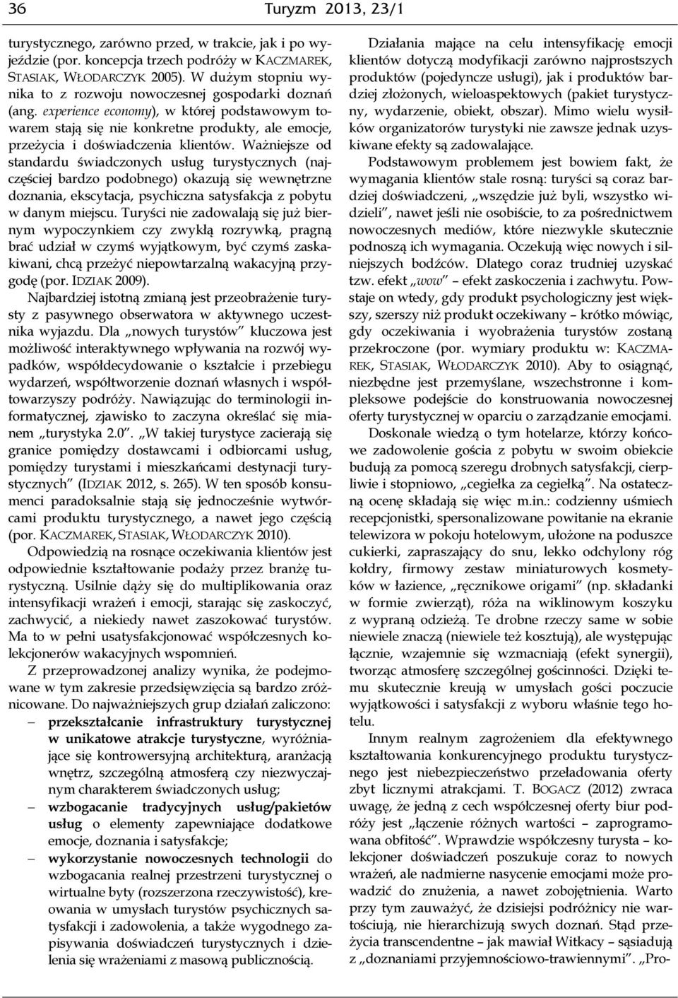 experience economy), w której podstawowym towarem stają się nie konkretne produkty, ale emocje, przeżycia i doświadczenia klientów.