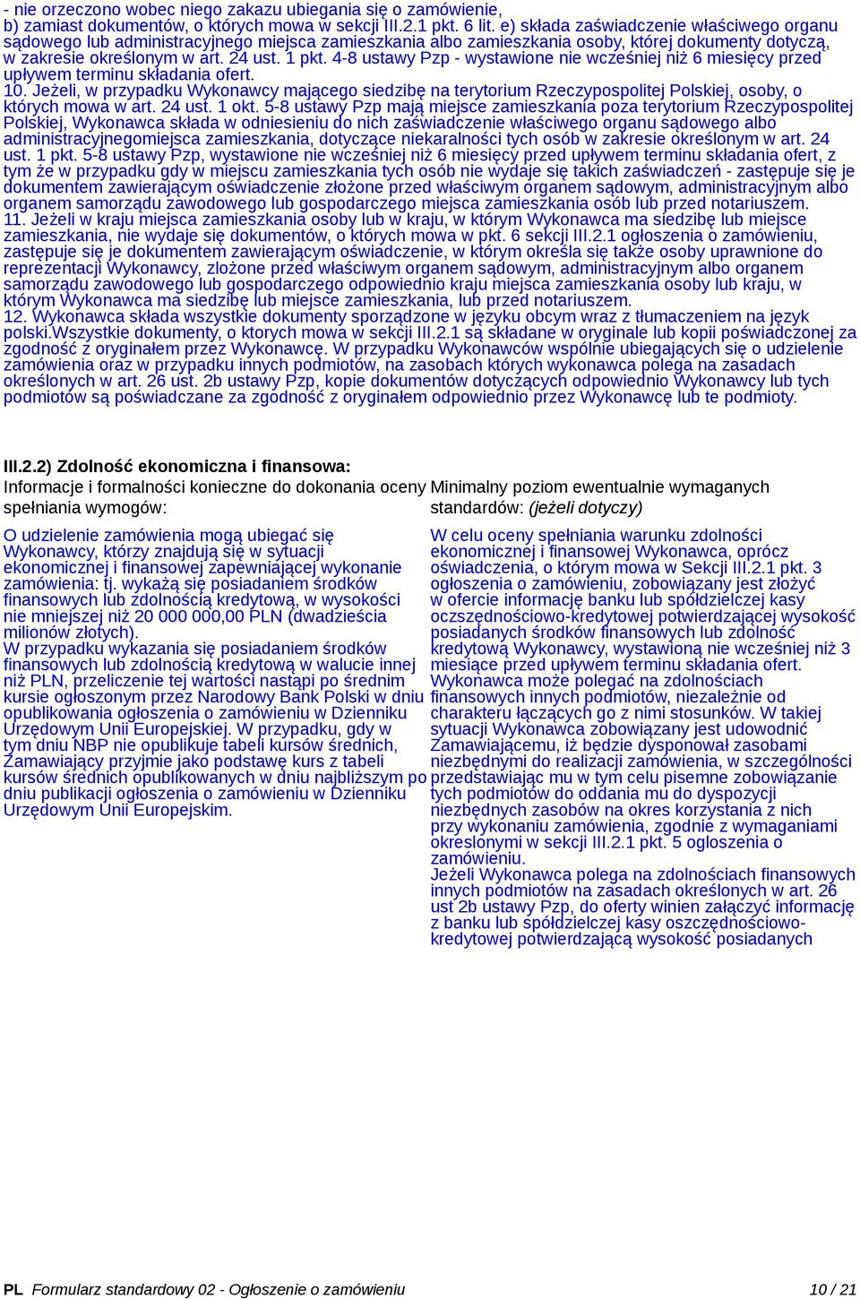 4-8 ustawy Pzp - wystawione nie wcześniej niż 6 miesięcy przed upływem terminu składania ofert. 10.