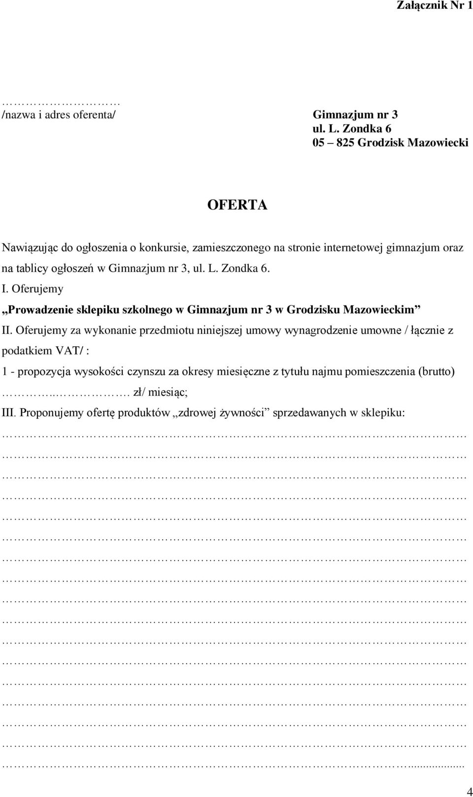 Gimnazjum nr 3, ul. L. Zondka 6. I. Oferujemy Prowadzenie sklepiku szkolnego w Gimnazjum nr 3 w Grodzisku Mazowieckim II.