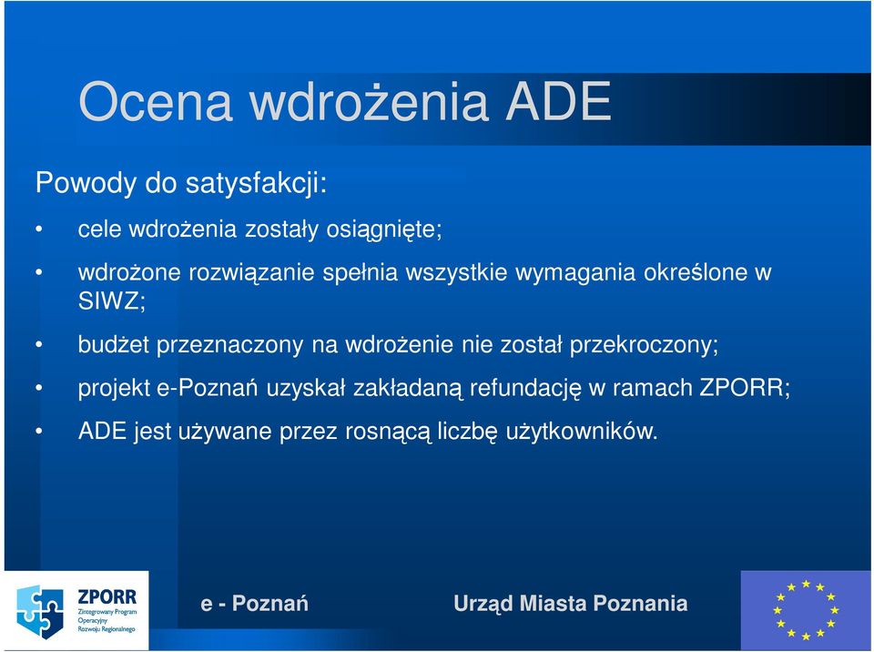 przeznaczony na wdroŝenie nie został przekroczony; projekt e-poznań uzyskał