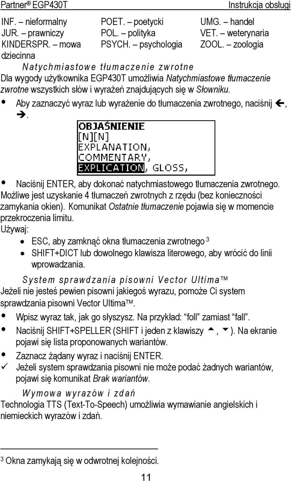 Aby zaznaczyć wyraz lub wyrażenie do tłumaczenia zwrotnego, naciśnij,. Naciśnij ENTER, aby dokonać natychmiastowego tłumaczenia zwrotnego.