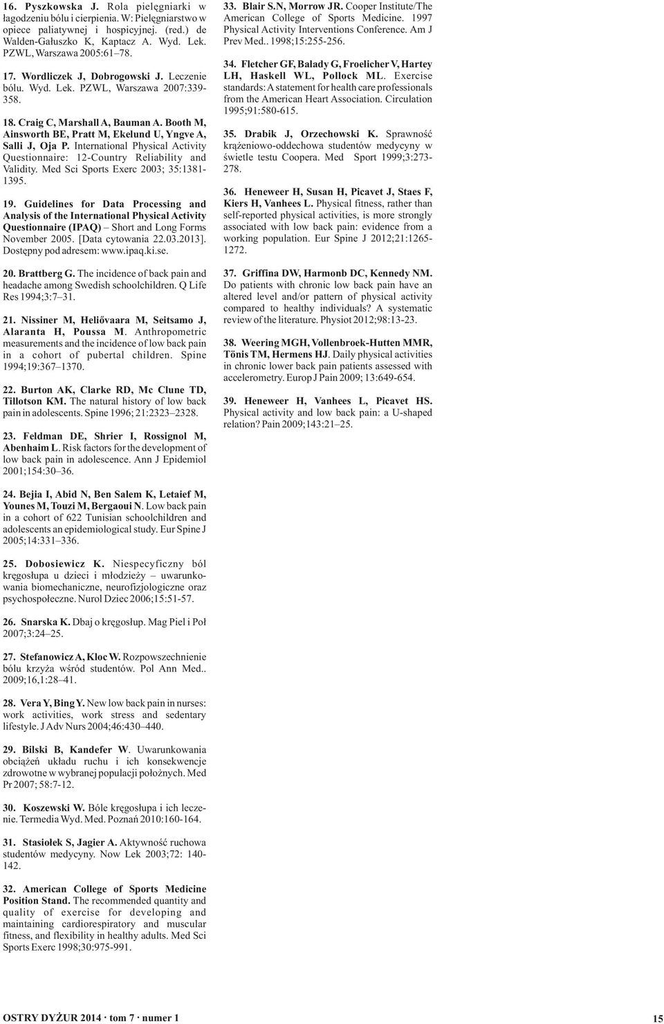 International Physical Activity Questionnaire: 12-Country Reliability and Validity. Med Sci Sports Exerc 2003; 35:1381-1395. 19.