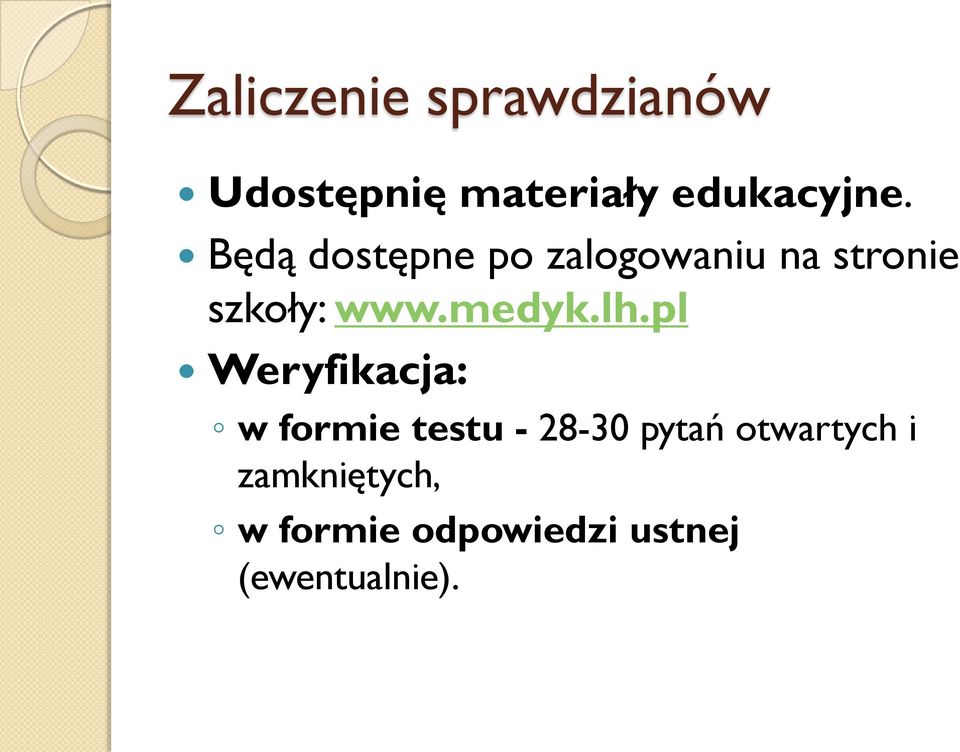 lh.pl Weryfikacja: w formie testu - 28-30 pytań otwartych