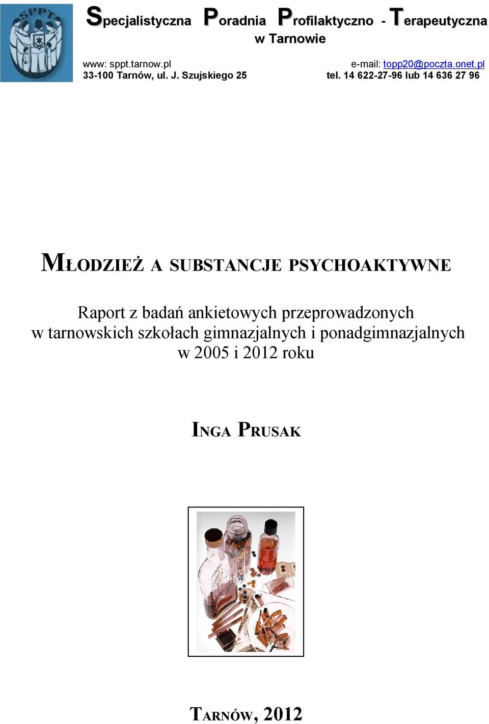 14 622-27-96 lub 14 636 27 96 MŁODZIEŻ A SUBSTANCJE PSYCHOAKTYWNE Raport z badań ankietowych