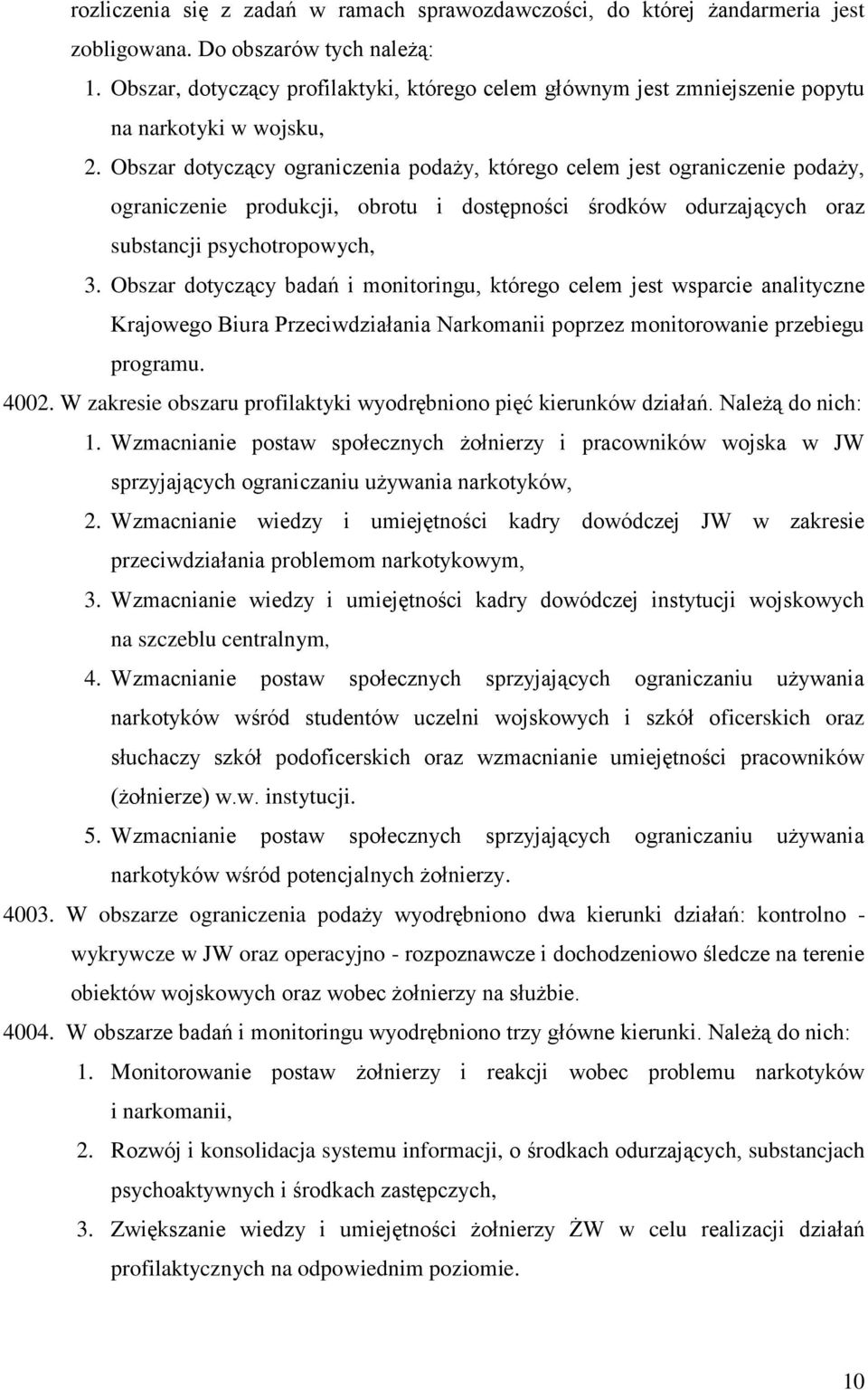 Obszar dotyczący ograniczenia podaży, którego celem jest ograniczenie podaży, ograniczenie produkcji, obrotu i dostępności środków odurzających oraz substancji psychotropowych, 3.