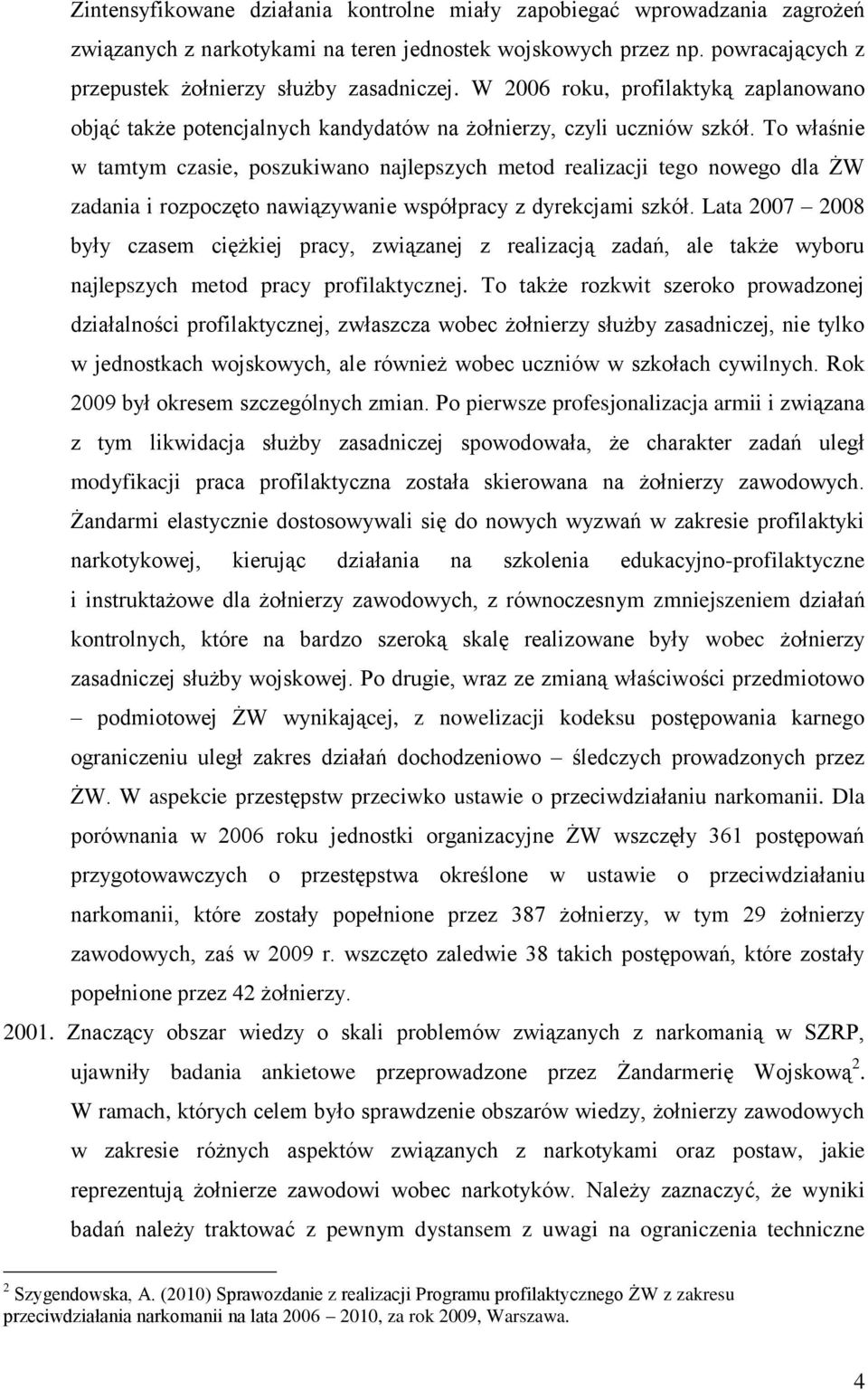 To właśnie w tamtym czasie, poszukiwano najlepszych metod realizacji tego nowego dla ŻW zadania i rozpoczęto nawiązywanie współpracy z dyrekcjami szkół.