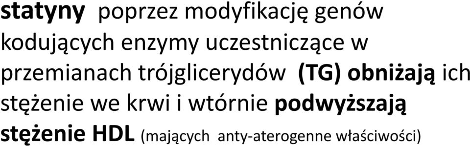 (TG) obniżają ich stężenie we krwi i wtórnie