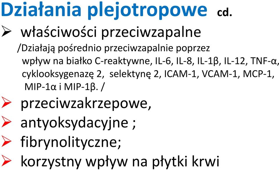 białko C-reaktywne, IL-6, IL-8, IL-1β, IL-12, TNF-α, cyklooksygenazę 2,