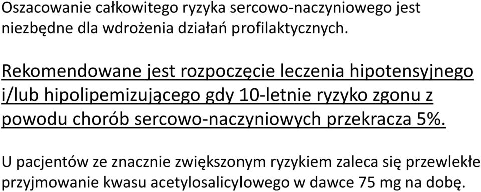 Rekomendowane jest rozpoczęcie leczenia hipotensyjnego i/lub hipolipemizującego gdy 10-letnie