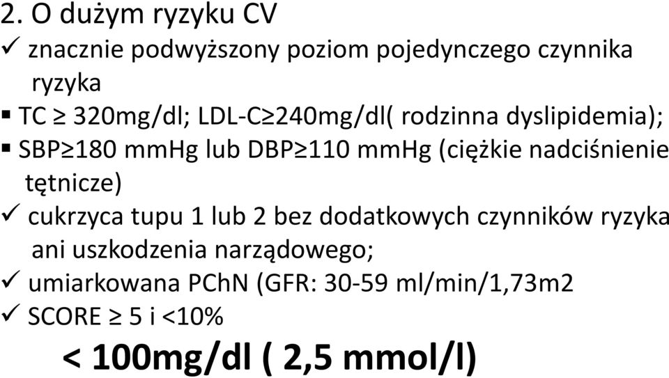 nadciśnienie tętnicze) cukrzyca tupu 1 lub 2 bez dodatkowych czynników ryzyka ani