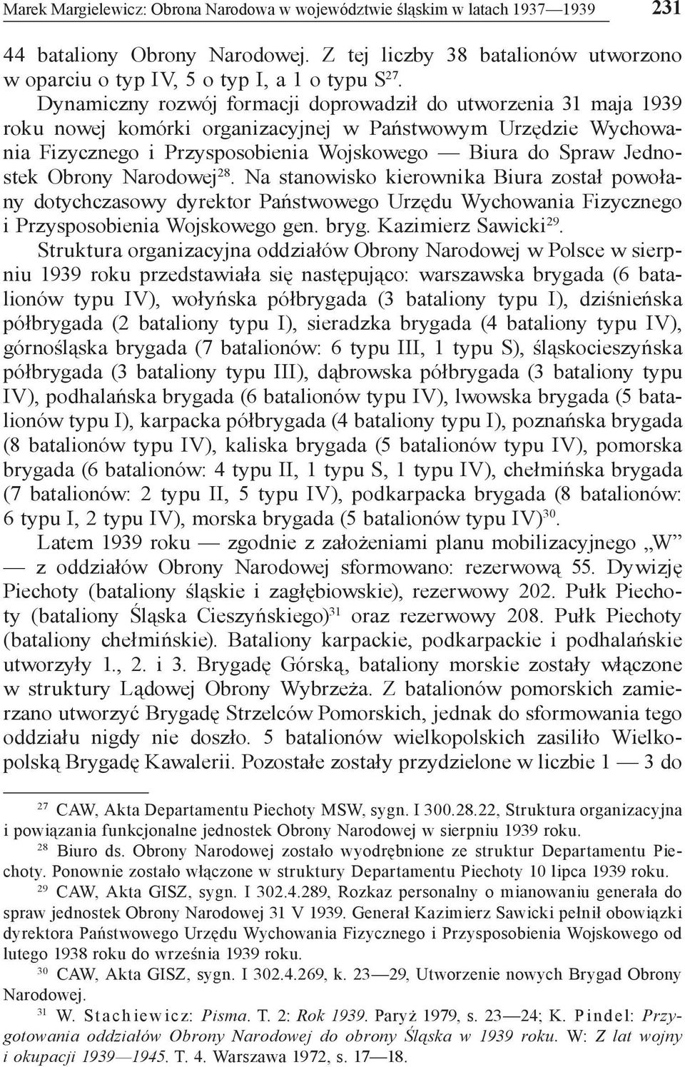 Obrony Narodowej 28. Na stanowisko kierownika Biura został powołany dotychczasowy dyrektor Państwowego Urzędu Wychowania Fizycznego i Przysposobienia Wojskowego gen. bryg. Kazimierz Sawicki 29.