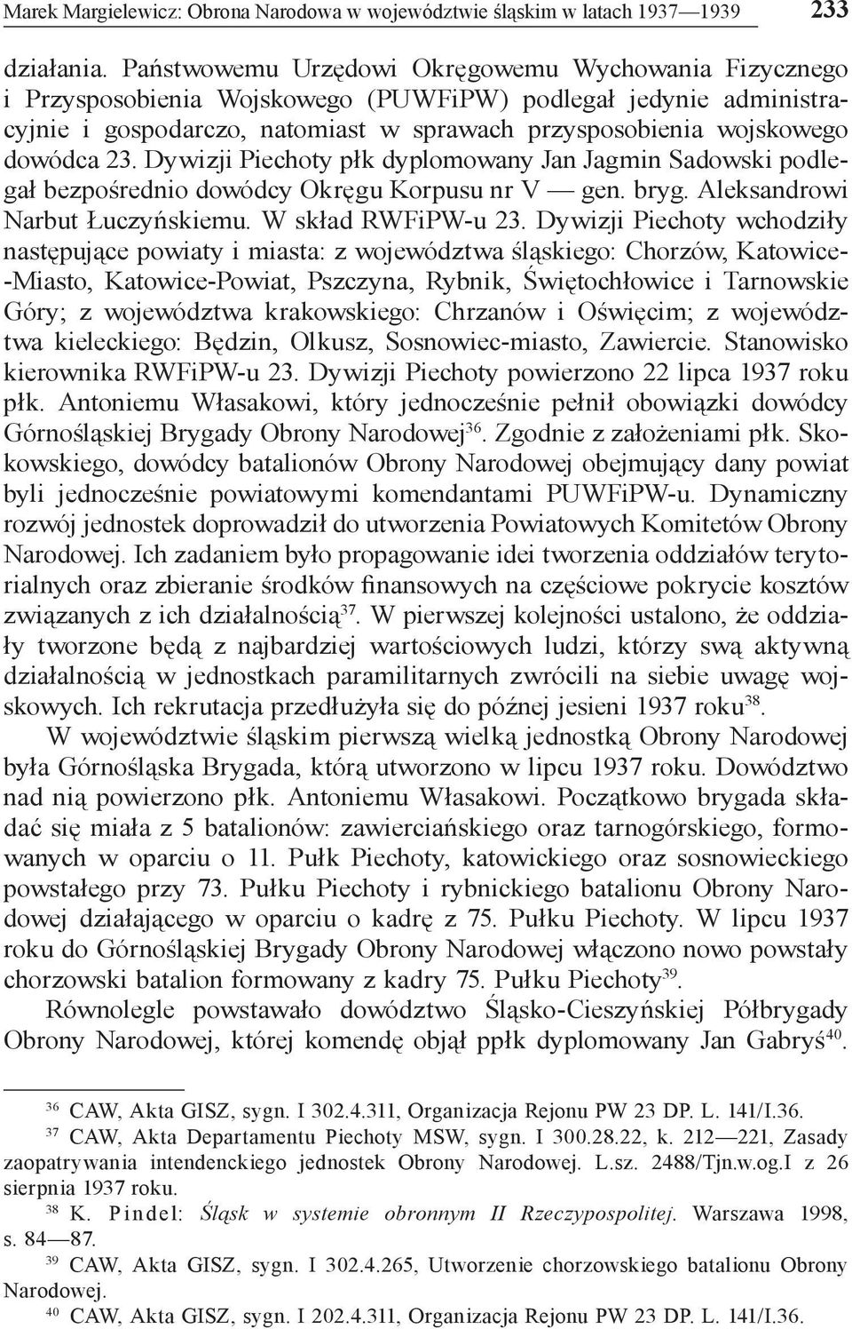 23. Dywizji Piechoty płk dyplomowany Jan Jagmin Sadowski podlegał bezpośrednio dowódcy Okręgu Korpusu nr V gen. bryg. Aleksandrowi Narbut Łuczyńskiemu. W skład RWFiPW u 23.