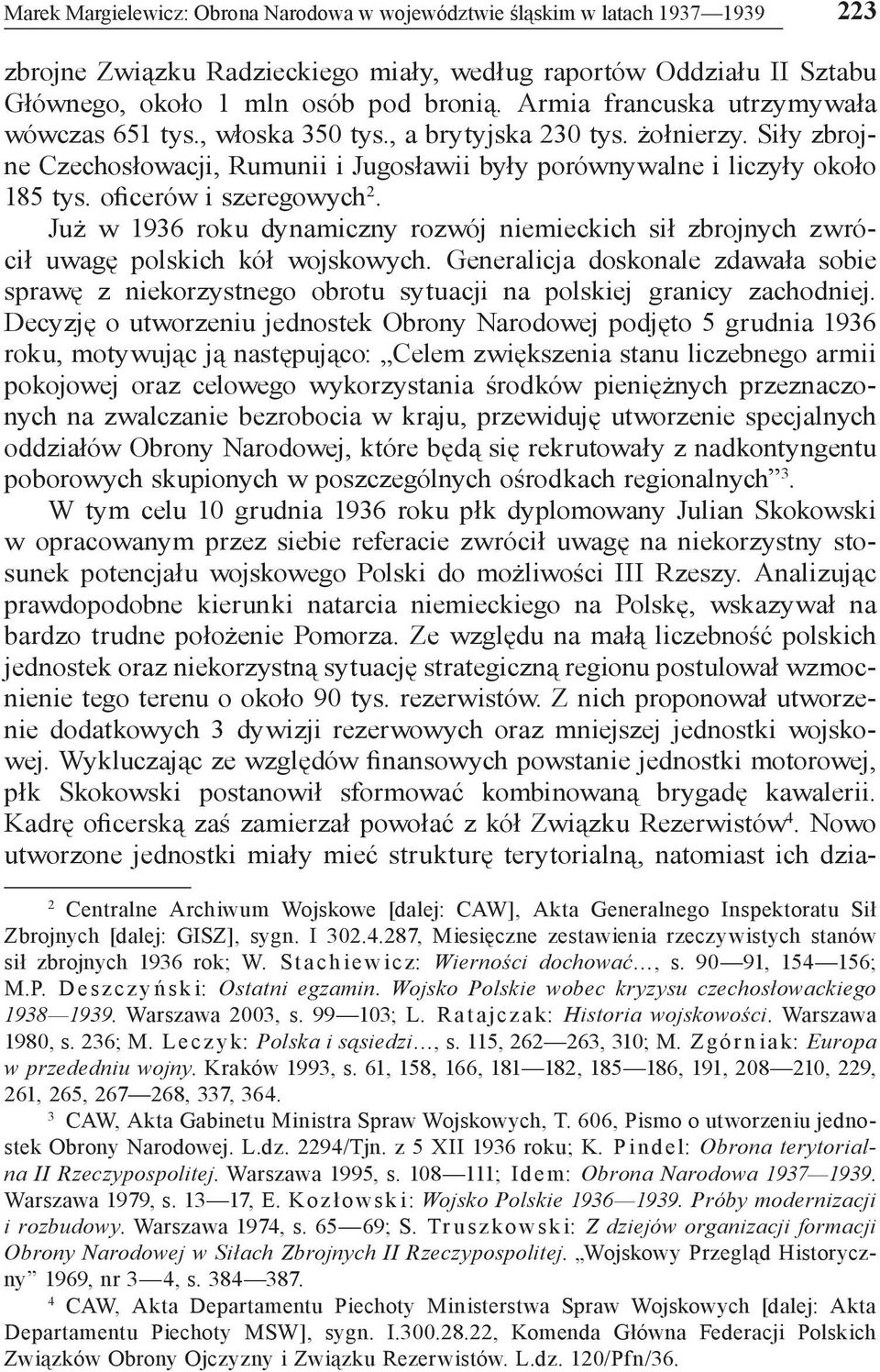 oficerów i szeregowych 2. Już w 1936 roku dynamiczny rozwój niemieckich sił zbrojnych zwrócił uwagę polskich kół wojskowych.