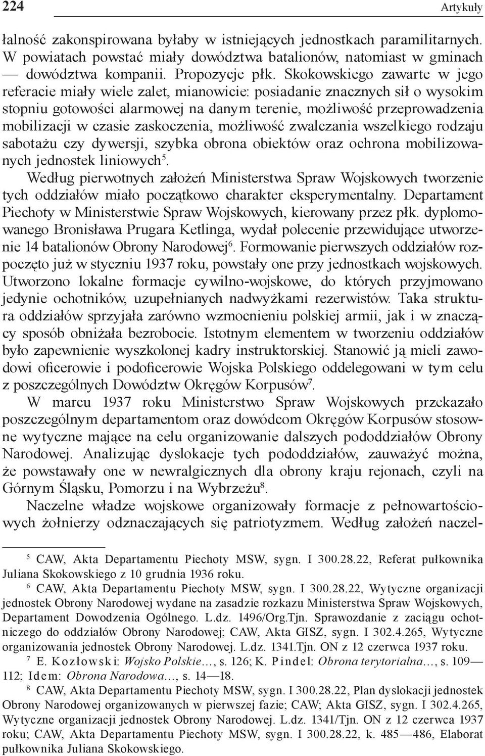 zaskoczenia, możliwość zwalczania wszelkiego rodzaju sabotażu czy dywersji, szybka obrona obiektów oraz ochrona mobilizowanych jednostek liniowych 5.