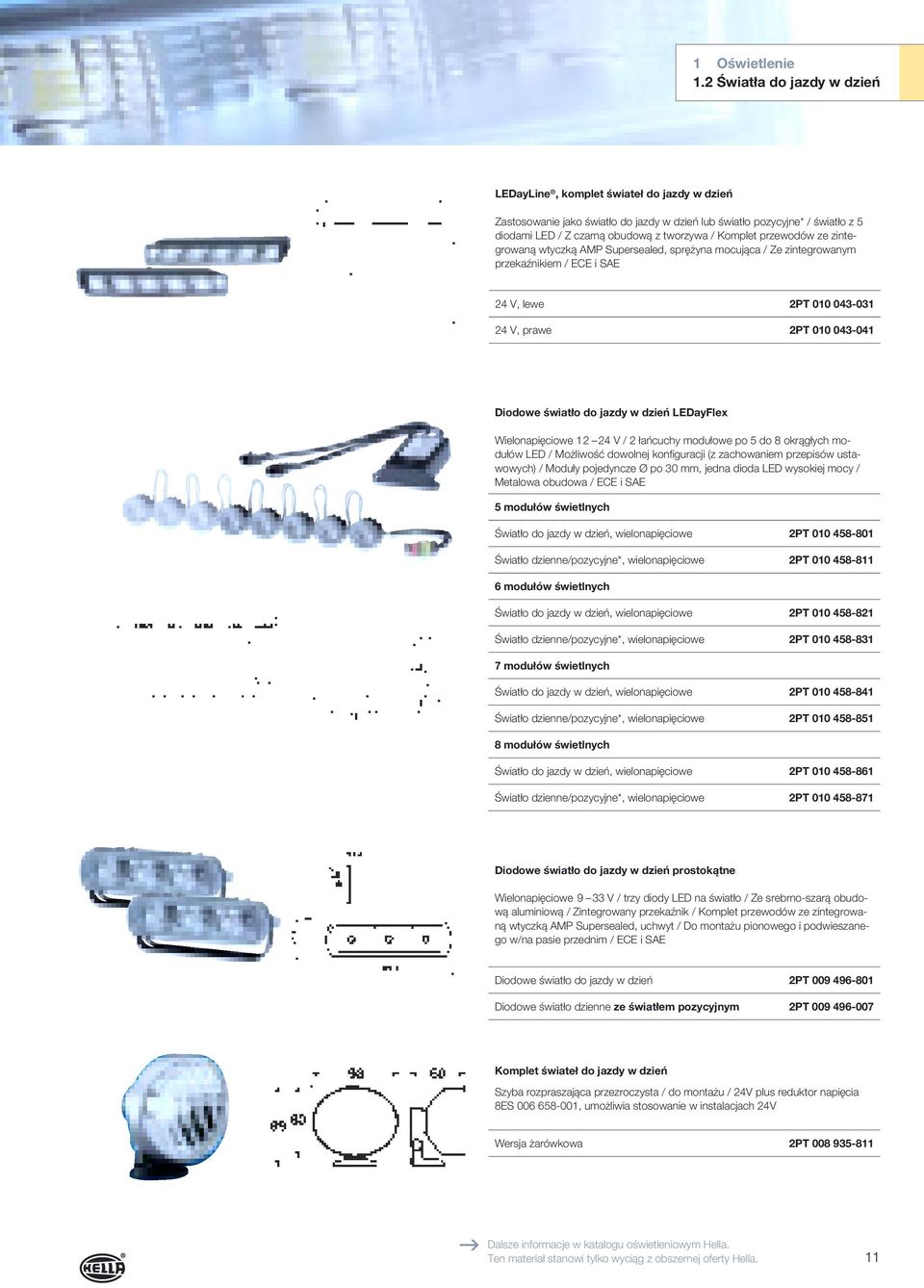 Komplet przewodów ze zintegrowaną wtyczką AMP Supersealed, sprężyna mocująca / Ze zintegrowanym przekaźnikiem / ECE i SAE 24 V, lewe 2PT 010 043-031 24 V, prawe 2PT 010 043-041 Diodowe światło do