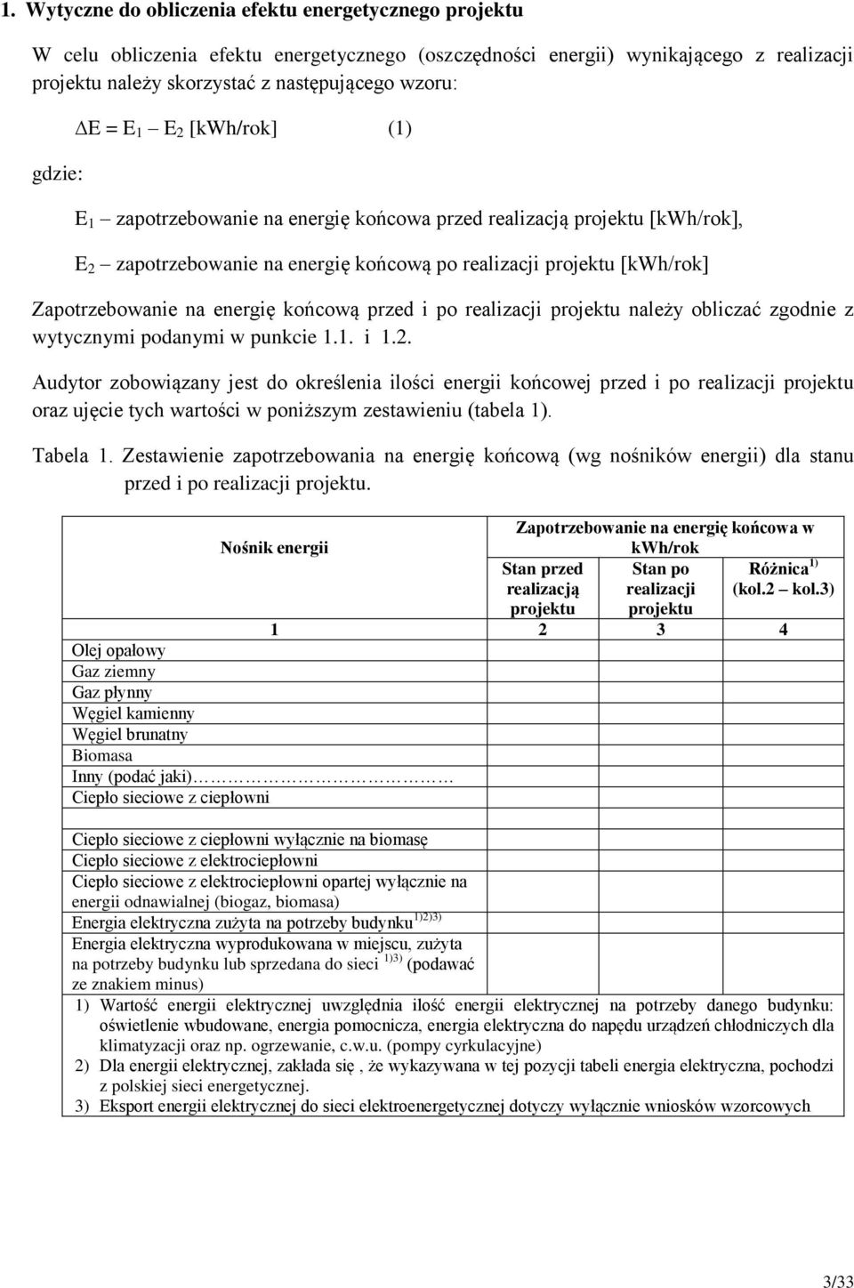 końcową przed i po realizacji projektu należy obliczać zgodnie z wytycznymi podanymi w punkcie 1.1. i 1.2.