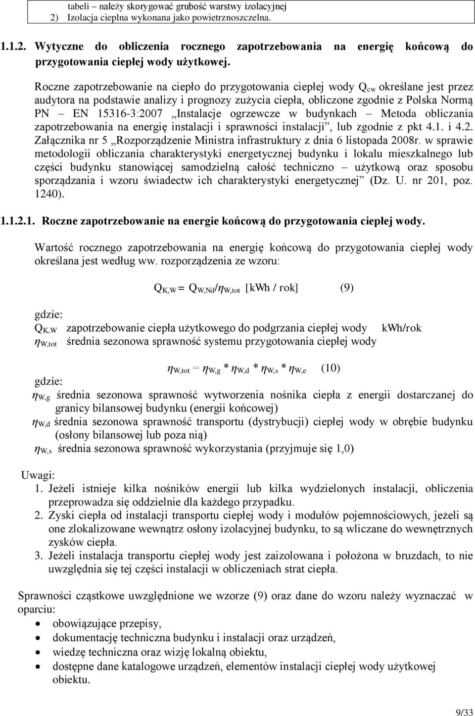 Instalacje ogrzewcze w budynkach Metoda obliczania zapotrzebowania na energię instalacji i sprawności instalacji, lub zgodnie z pkt 4.1. i 4.2.