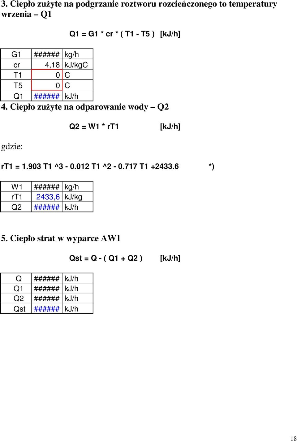 Ciepło zużyte na odparowanie wody Q2 Q2 = W1 * rt1 gdzie: rt1 = 1.903 T1 ^3-0.012 T1 ^2-0.