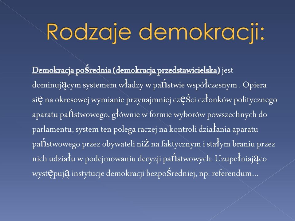 powszechnych do parlamentu; system ten polega raczej na kontroli działania aparatu państwowego przez obywateli niż na