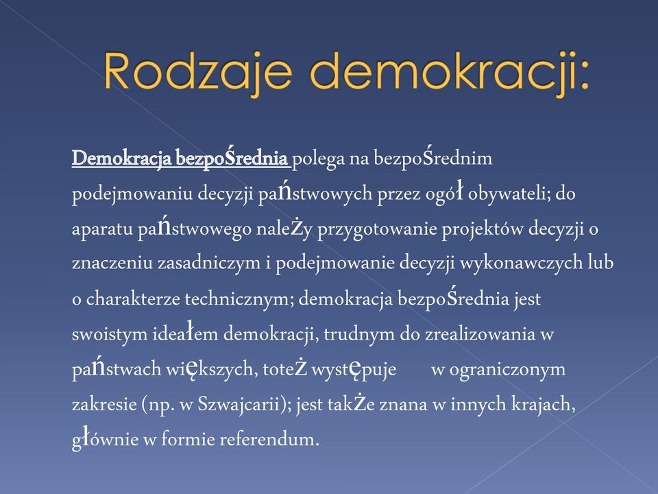 charakterze technicznym; demokracja bezpośrednia jest swoistym ideałem demokracji, trudnym do zrealizowania w państwach