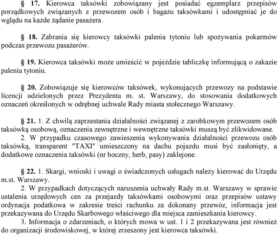 Zobowiązuje się kierowców taksówek, wykonujących przewozy na podstawie licencji udzielonych przez Prezydenta m. st.