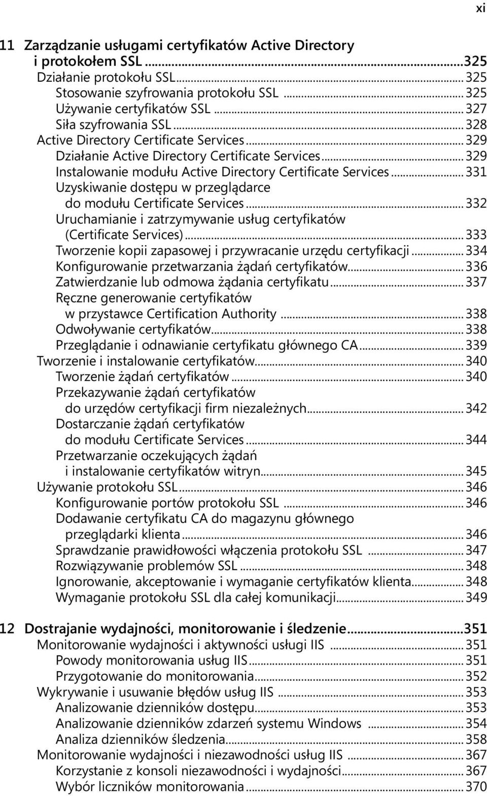 .. 331 Uzyskiwanie dostępu w przeglądarce do modułu Certificate Services... 332 Uruchamianie i zatrzymywanie usług certyfikatów (Certificate Services).