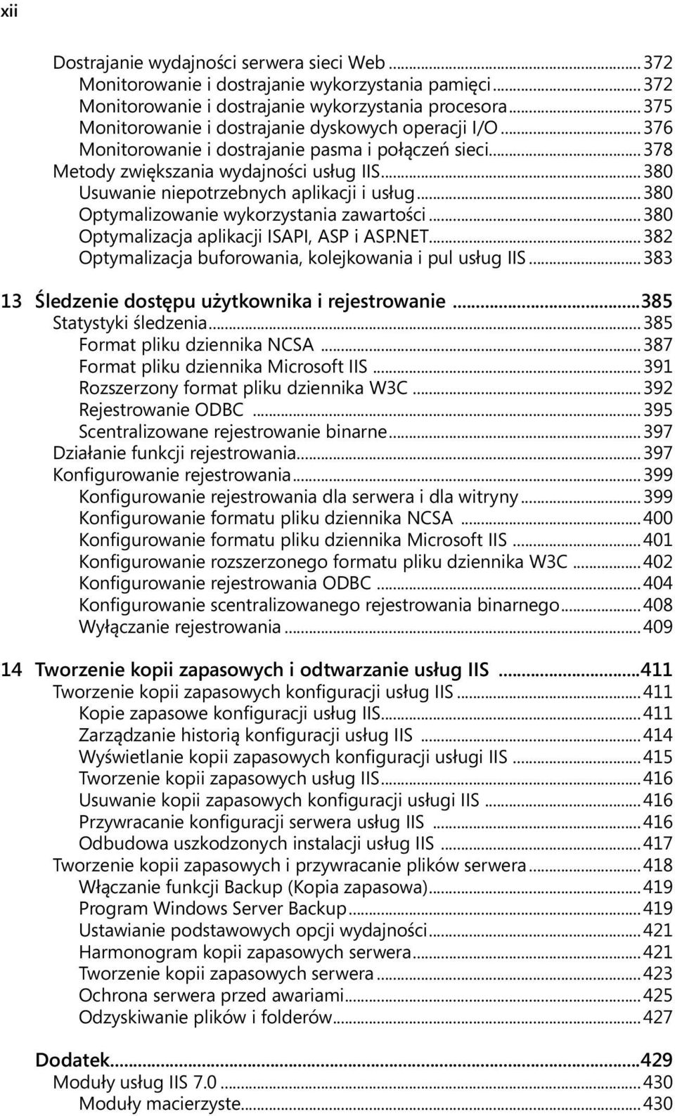 .. 380 Usuwanie niepotrzebnych aplikacji i usług... 380 Optymalizowanie wykorzystania zawartości... 380 Optymalizacja aplikacji ISAPI, ASP i ASP.NET.