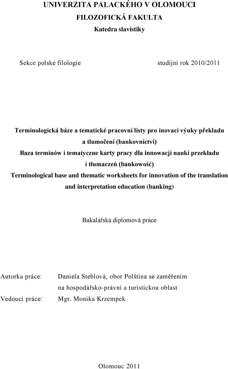 (bankowość) Terminological base and thematic worksheets for innovation of the translation and interpretation education (banking) Bakalářská diplomová