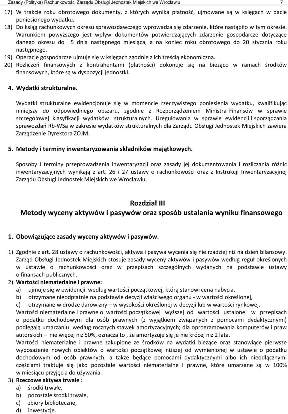 Warunkiem powyższego jest wpływ dokumentów potwierdzających zdarzenie gospodarcze dotyczące danego okresu do 5 dnia następnego miesiąca, a na koniec roku obrotowego do 20 stycznia roku następnego.