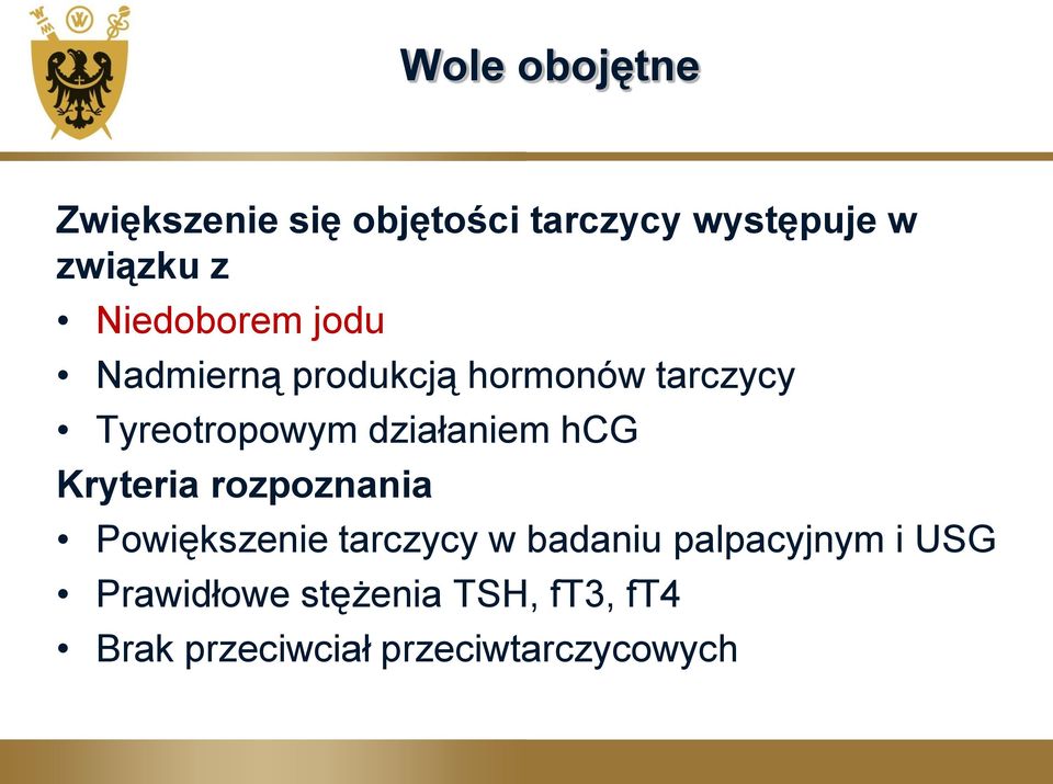 działaniem hcg Kryteria rozpoznania Powiększenie tarczycy w badaniu