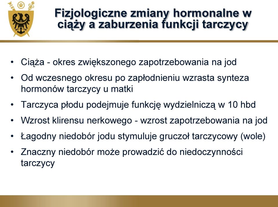 Tarczyca płodu podejmuje funkcję wydzielniczą w 10 hbd Wzrost klirensu nerkowego - wzrost zapotrzebowania