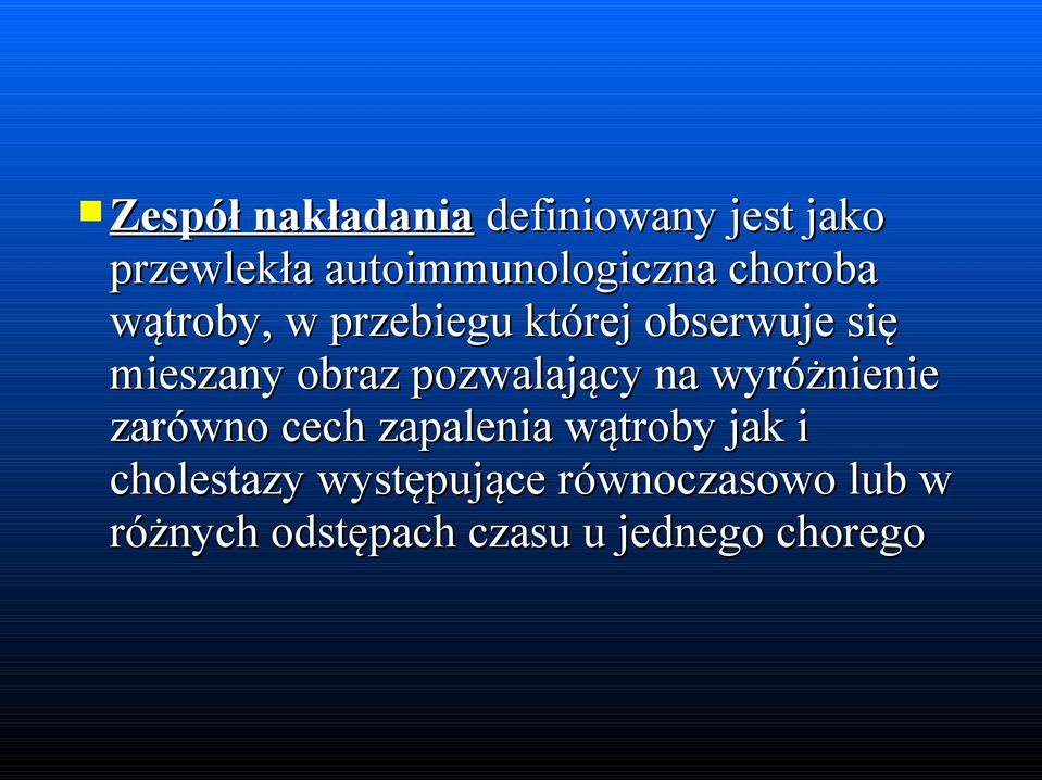 pozwalający na wyróżnienie zarówno cech zapalenia wątroby jak i