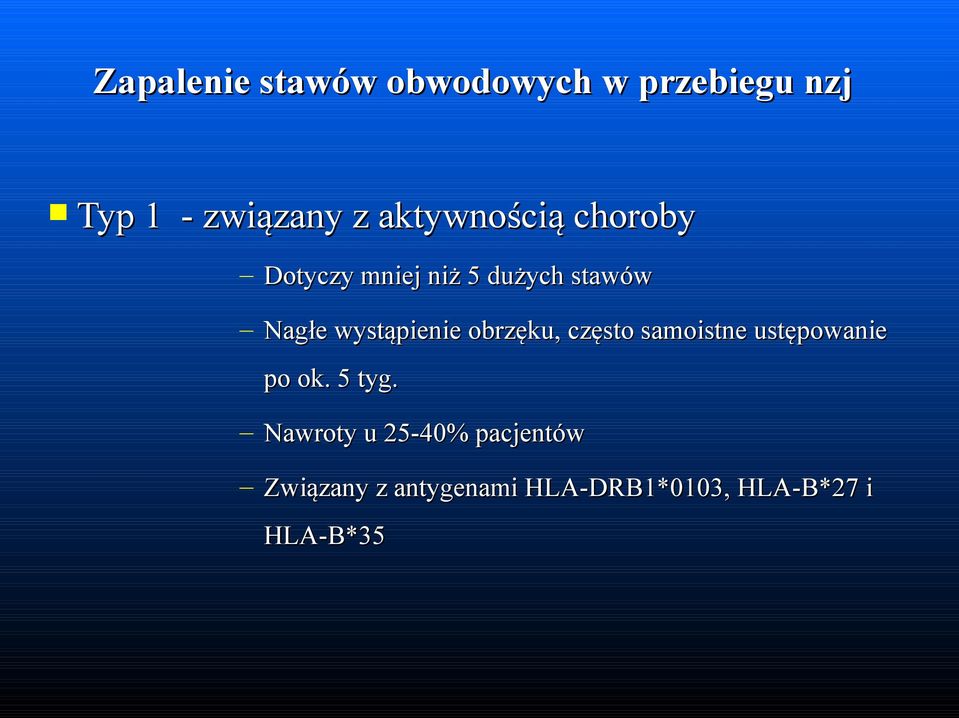 wystąpienie obrzęku, często samoistne ustępowanie po ok. 5 tyg.