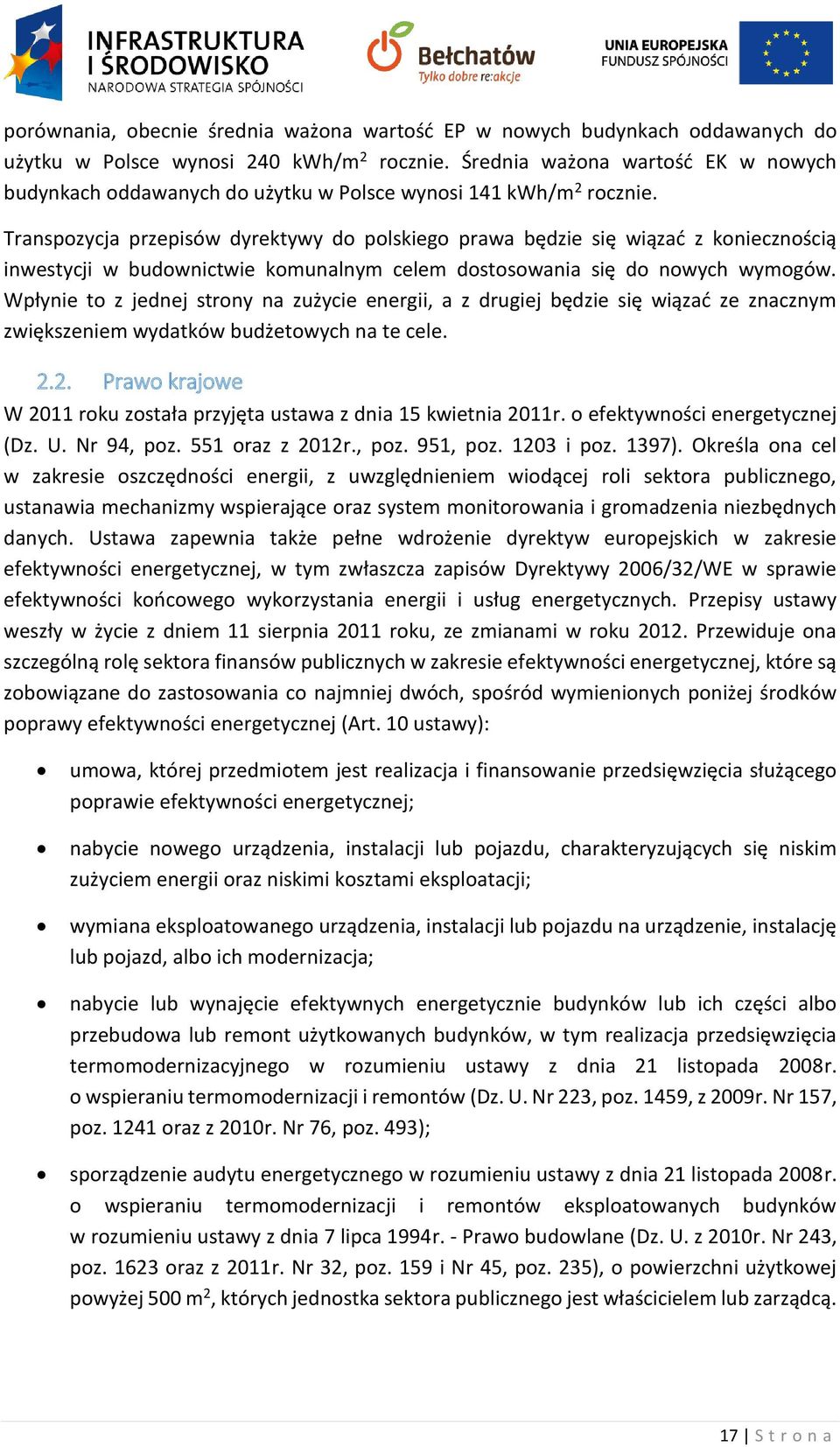 Transpozycja przepisów dyrektywy do polskiego prawa będzie się wiązać z koniecznością inwestycji w budownictwie komunalnym celem dostosowania się do nowych wymogów.