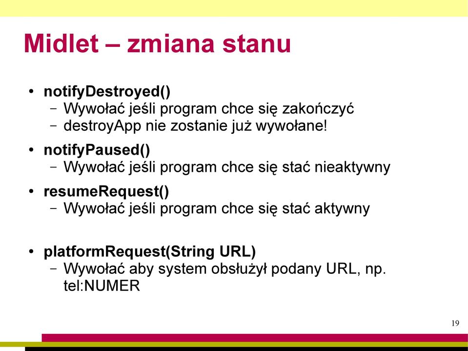 notifypaused() Wywołać jeśli program chce się stać nieaktywny resumerequest()