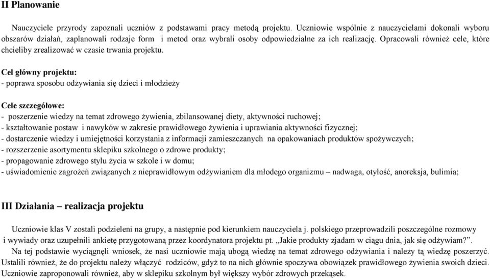 Opracowali również cele, które chcieliby zrealizować w czasie trwania projektu.
